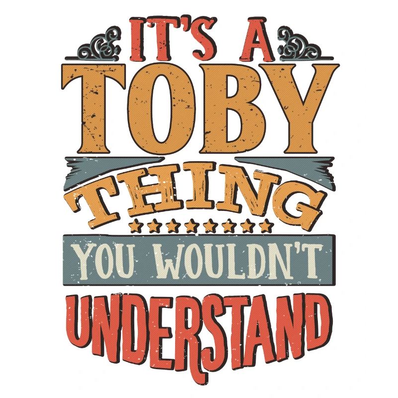 C’est une chose toby que vous ne comprendriez pas - Toby