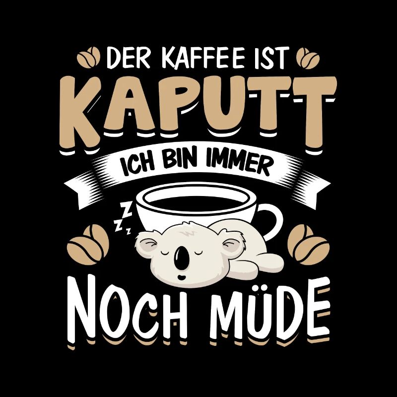 Der Kaffee ist Kaputt Langschläfer