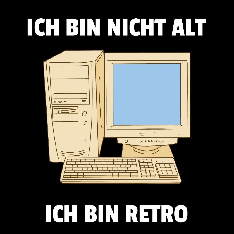 Ich bin nicht alt ich bin Retro Computer PC IT
