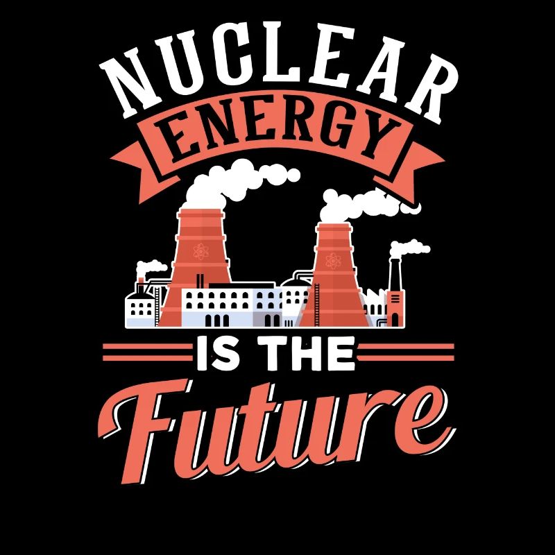 Nuclear energy is the future Nuclear power Nuclear power