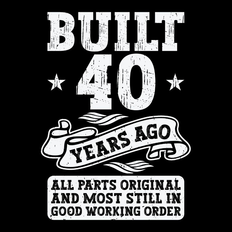 Construit il y a 40 ans Original 40th Birthday