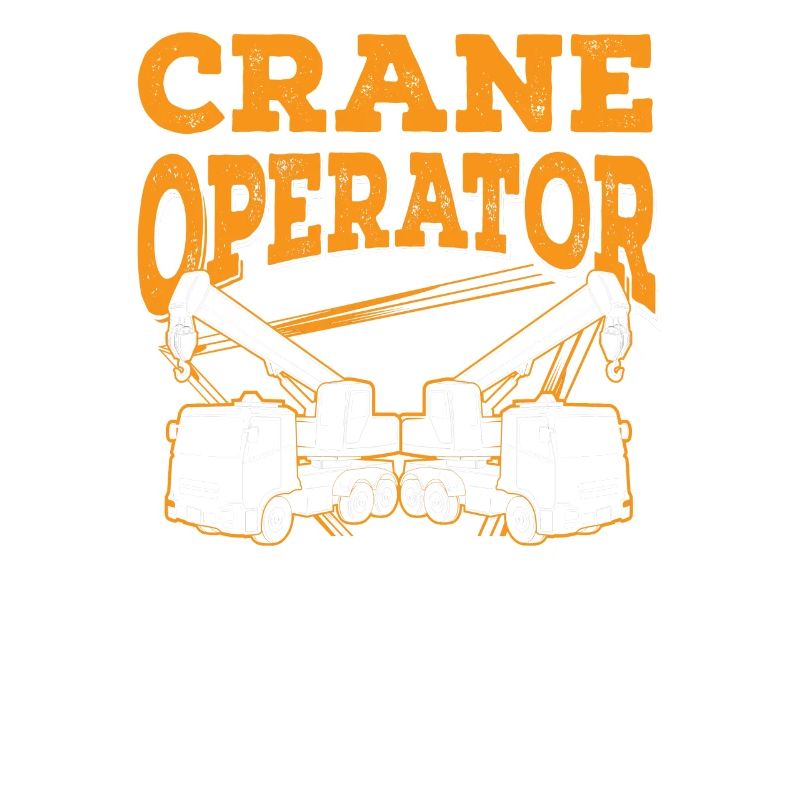 Crane operators always get it up Driver Crane