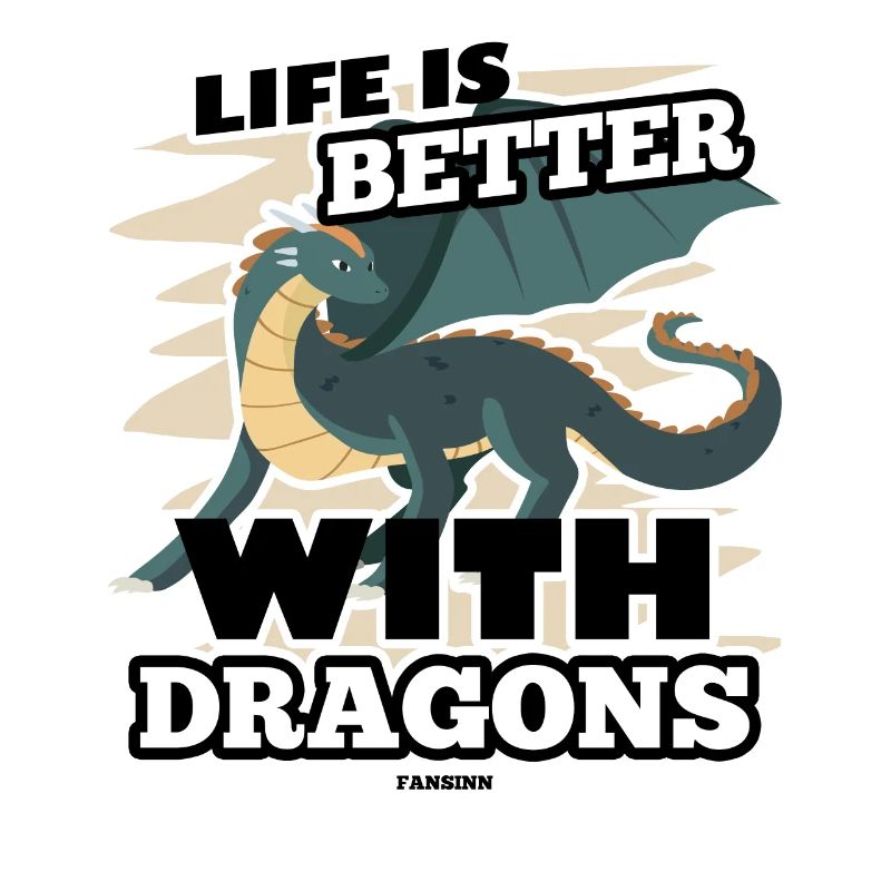 Life Is Better With Dragons
