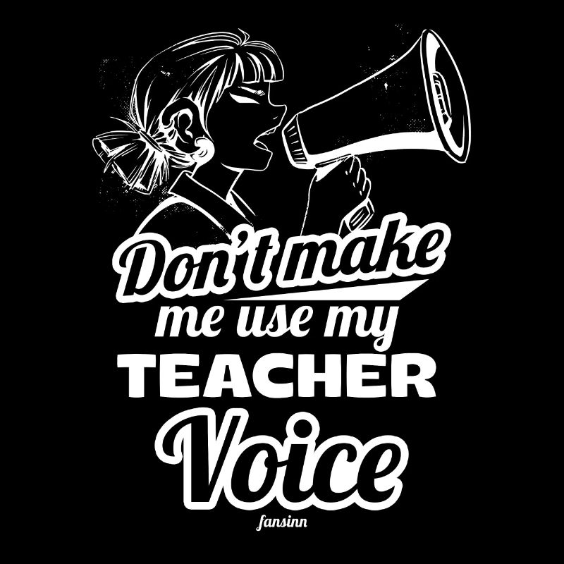 Ne me faites pas utiliser la voix de mon professeur