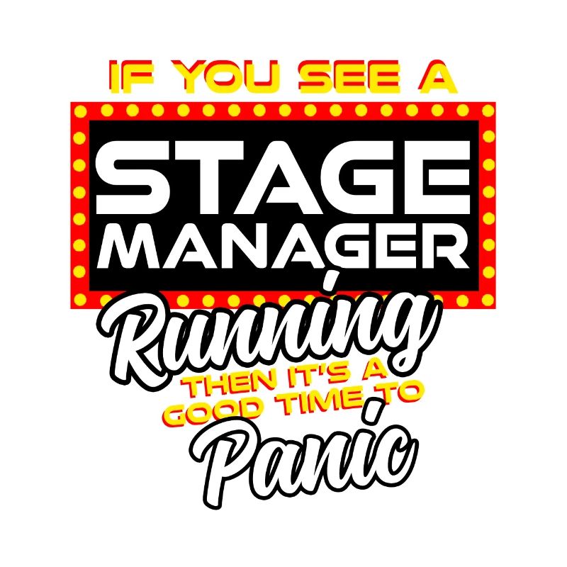 If You See A Stage Manager Running Then Panic