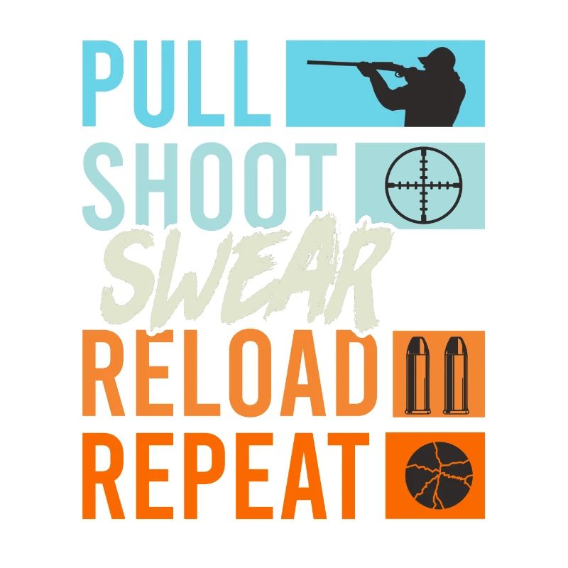 Pull Shoot Curse Reload Repeat Clay Pigeon Shooting
