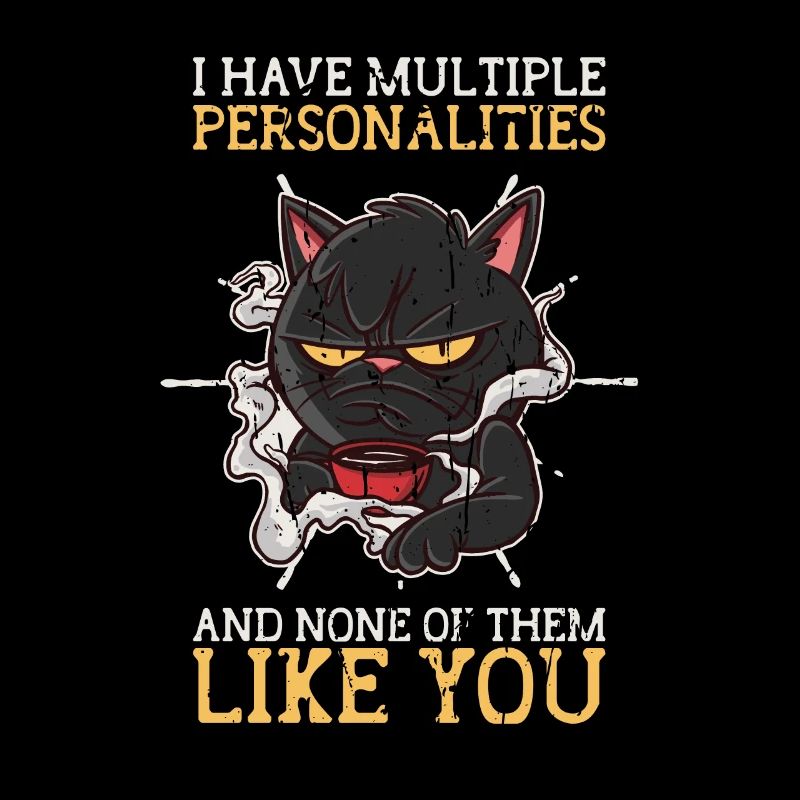 I have multiple personalities and none of them -