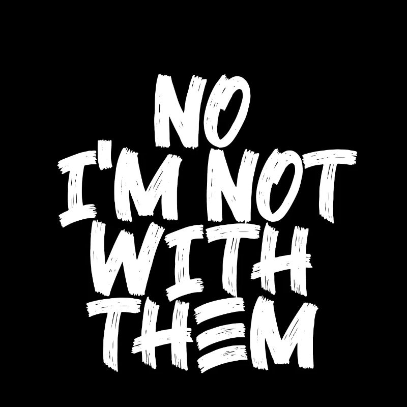 No I'm Not With Them 10