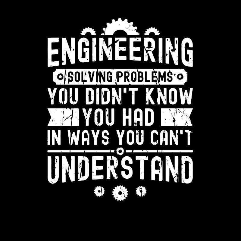 Engineering Solving problems you didn't know -