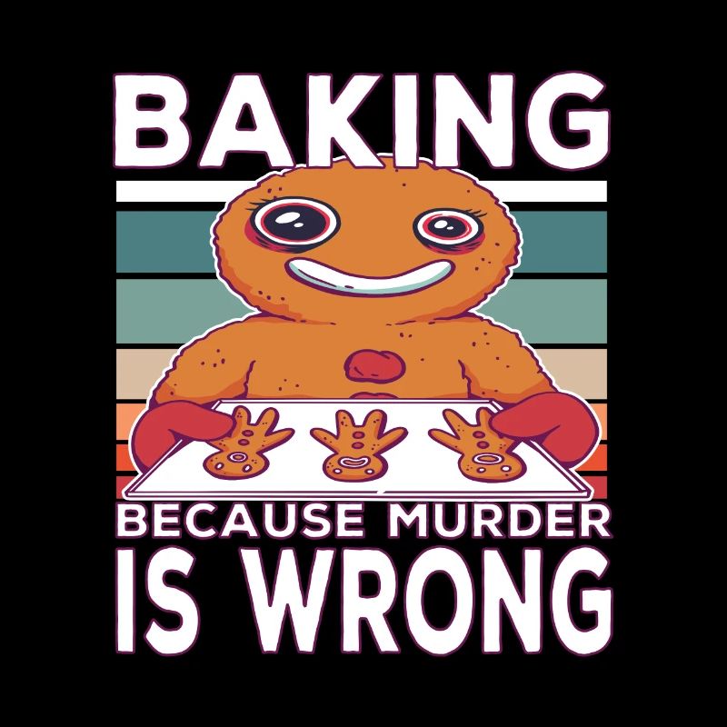 Baking Becausen Murder Is Wrong Baking Saying