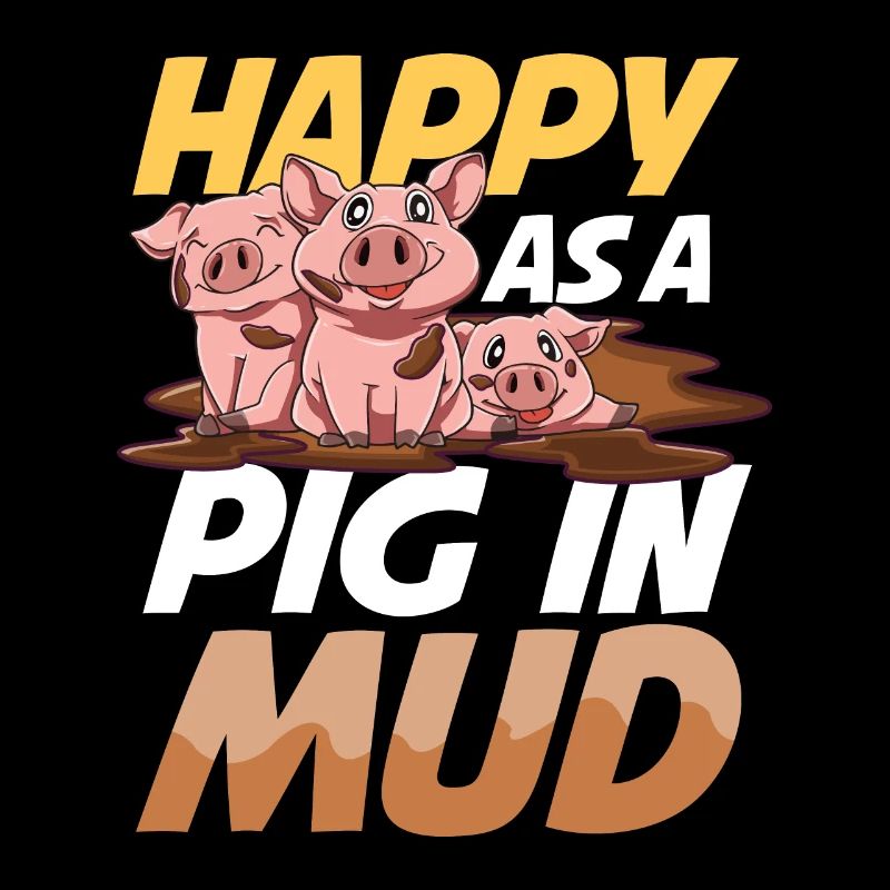 Happy As A Pig In Mud