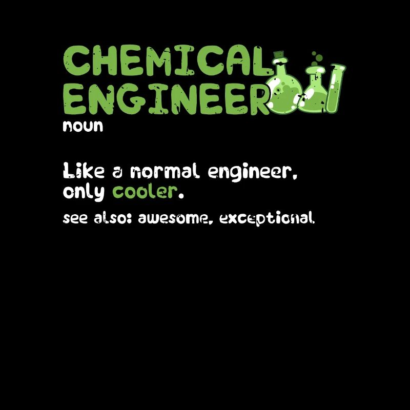 Chemical engineer Noun like a normal engineer