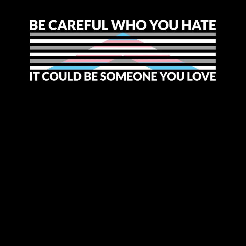 Caution Who Hates - LGBTQ Trans Ally