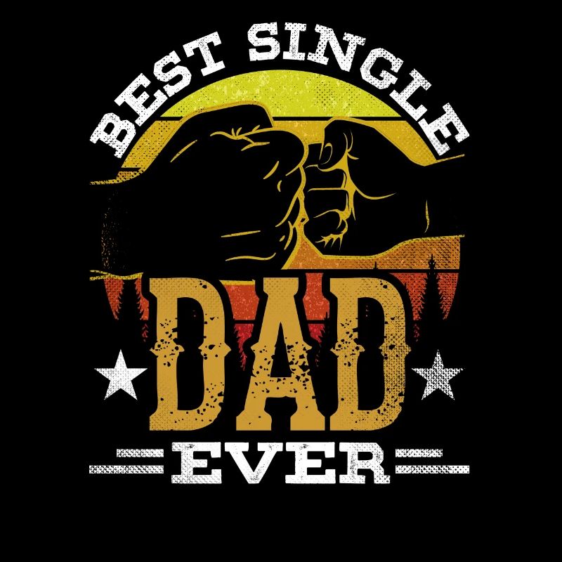 Best Single Father Ever Dad