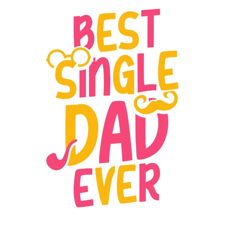 Best Single Father Ever Dad
