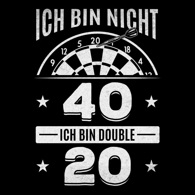 Ich bin nicht 40 Ich bin double 20 - Dart Spieler