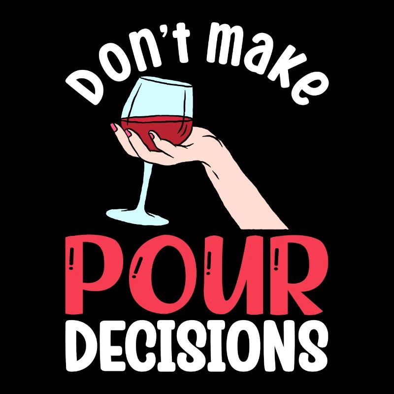 Don't Make Pour Decisions