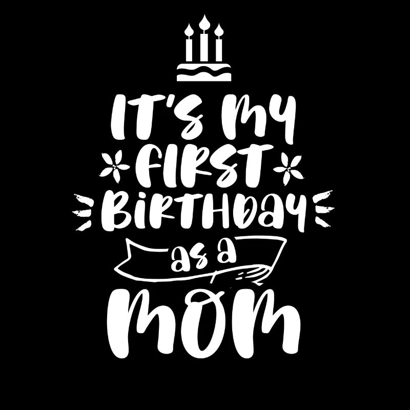 Es Ist Mein Erster Geburtstag Als Mutter Mama Mami