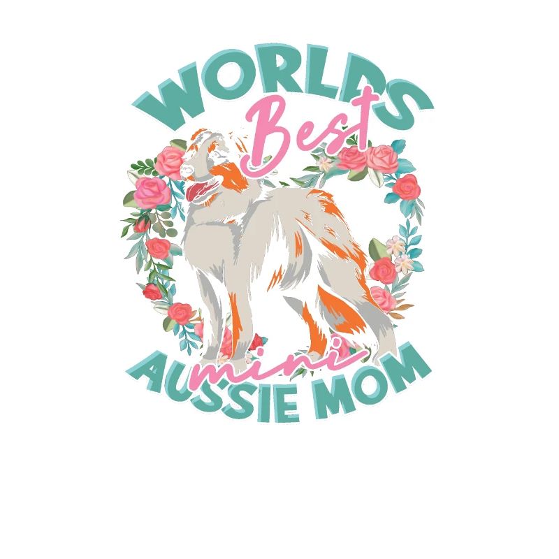 World's Best Aussie Mom - aussie shepherd