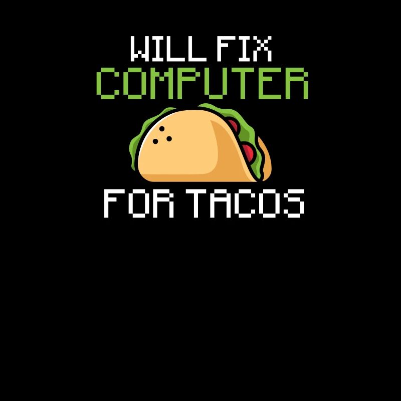 Will fix computer for tacos - information