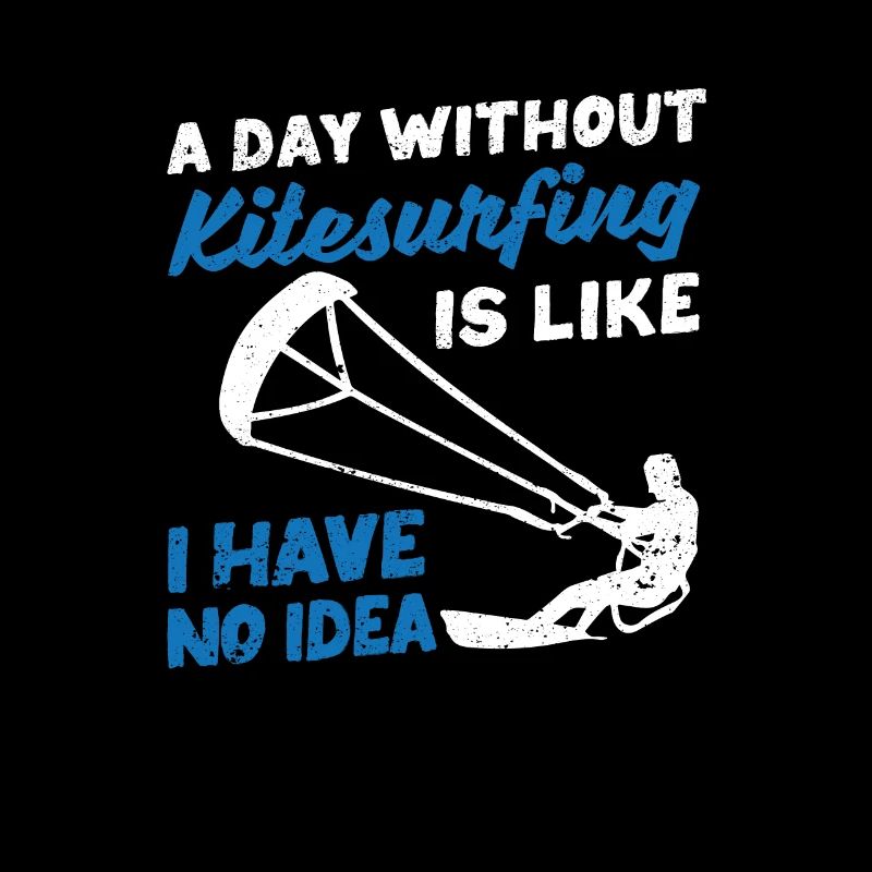 A day without kitesurfing Funny Kiteboarding Ocean
