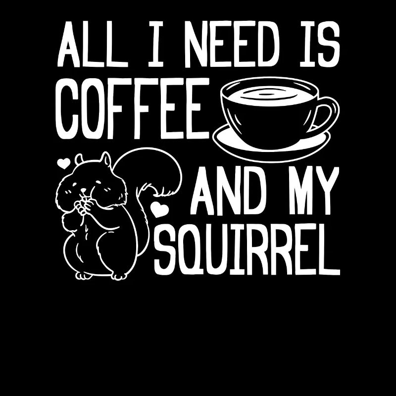 Cute Squirrel Lover - Everything I Do