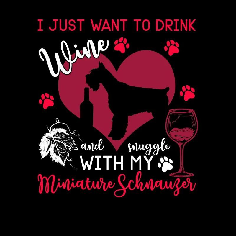Drink Wine Cuddle With Miniature Schnauzer Dog