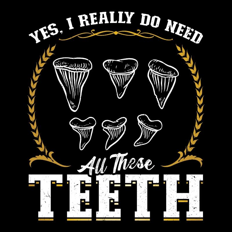 Yes, I really need all those teeth