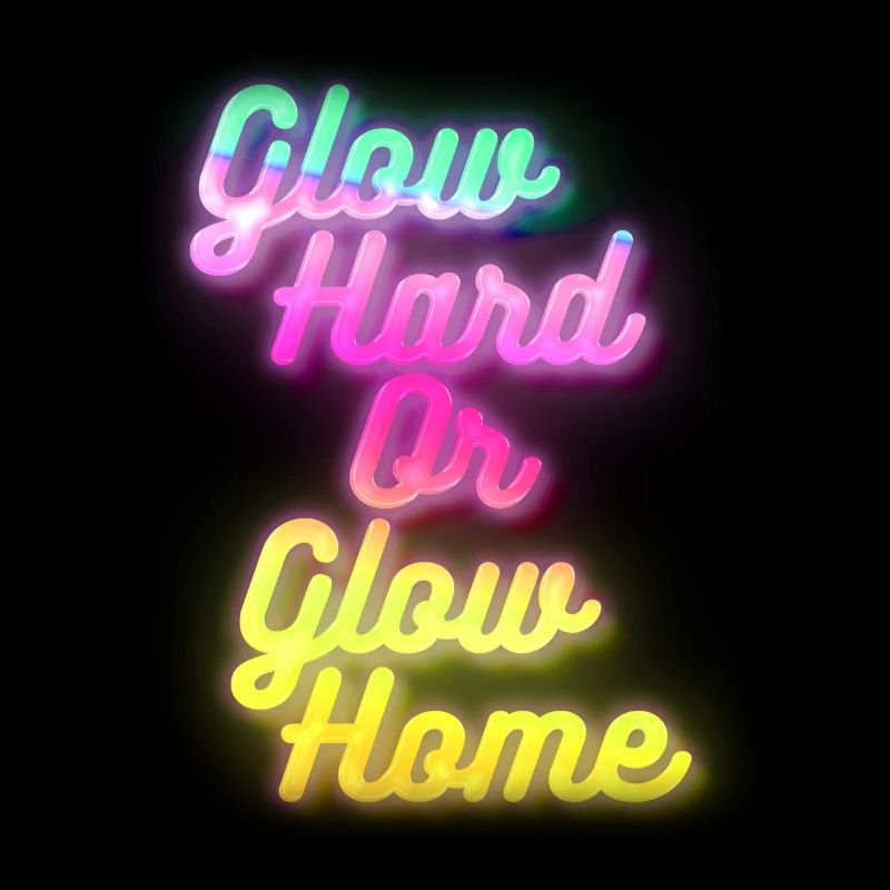 Glow Hard oder Glow Home
