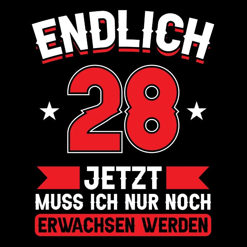 28. Geburtstag Jetzt nur noch erwachsen werden