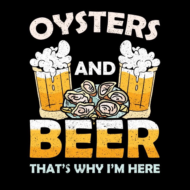 Oysters and Beer thats why Im Here Austern