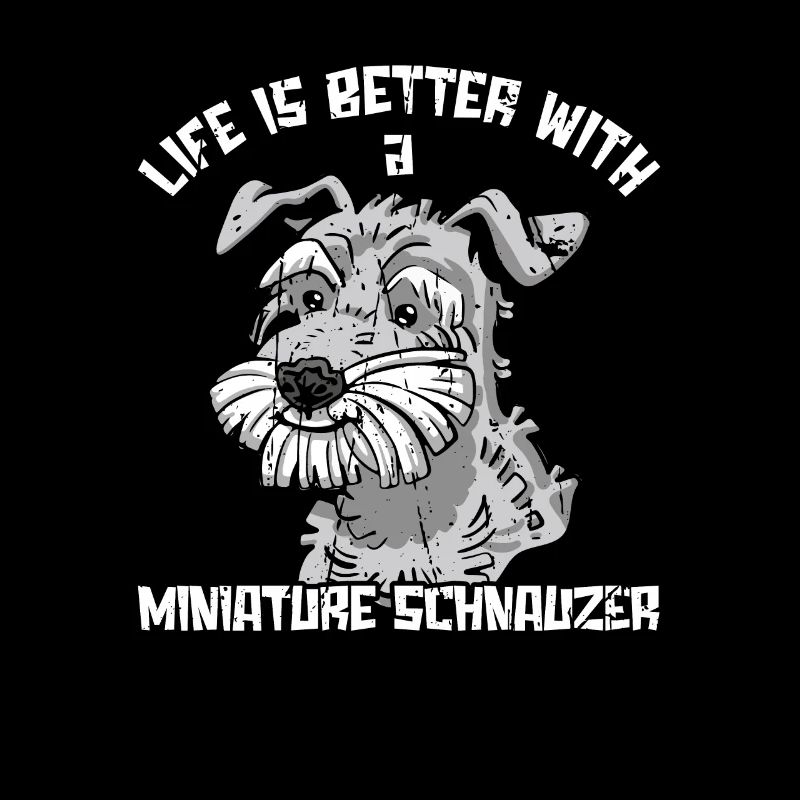 Life is better with a miniature schnauzer -
