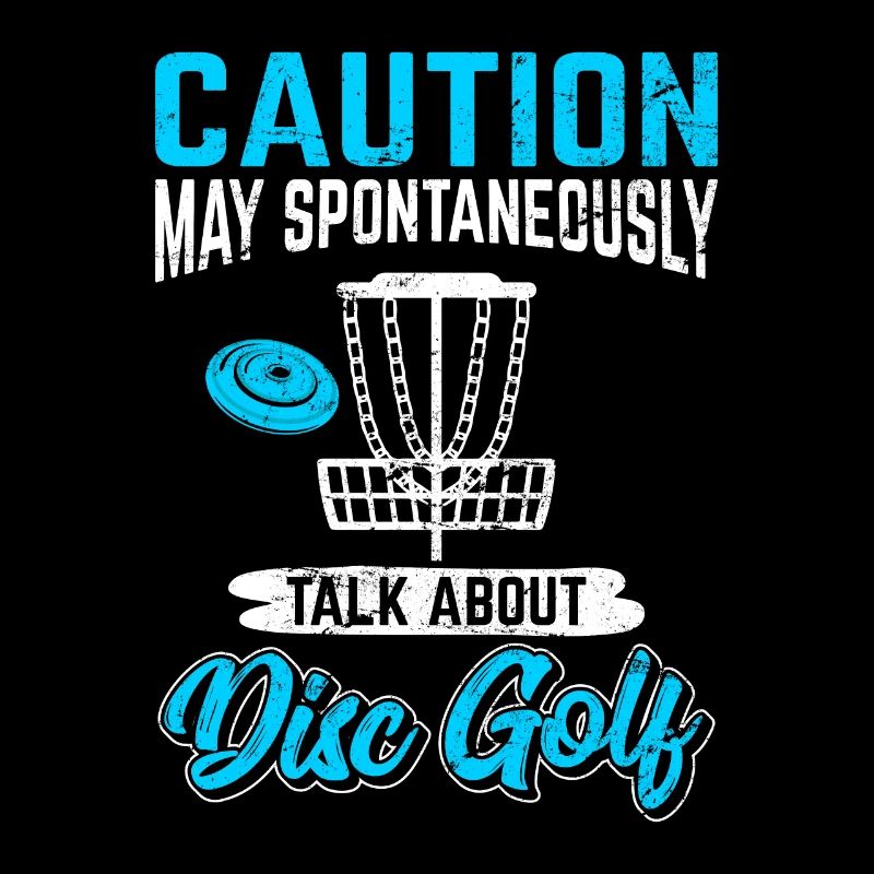 Caution May Spontaneously Talk About Disc Golf Fun