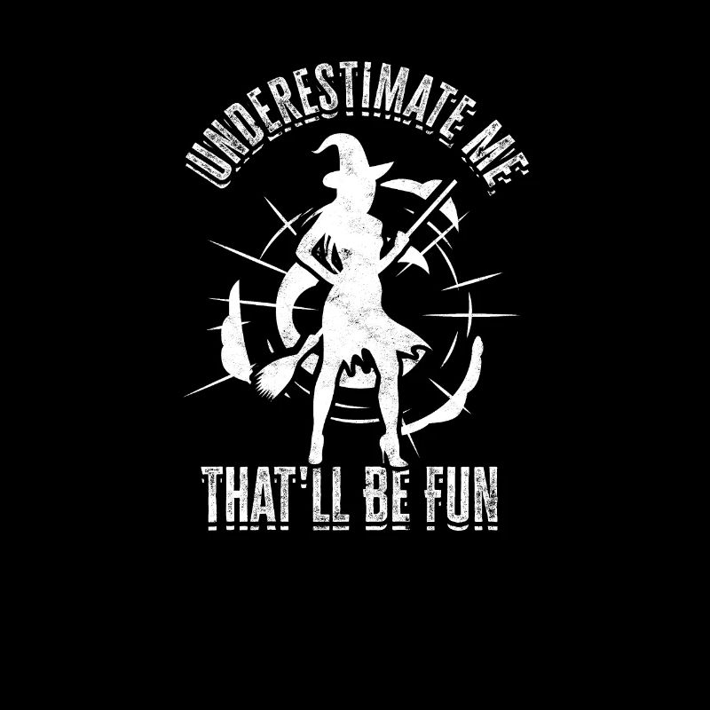 Underestimate Me That'll Be Fun - funny