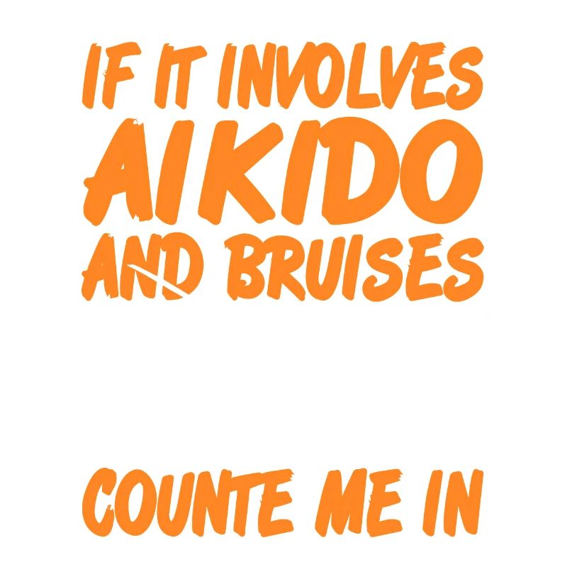 If It Involves Aikido And Bruises Count Me In