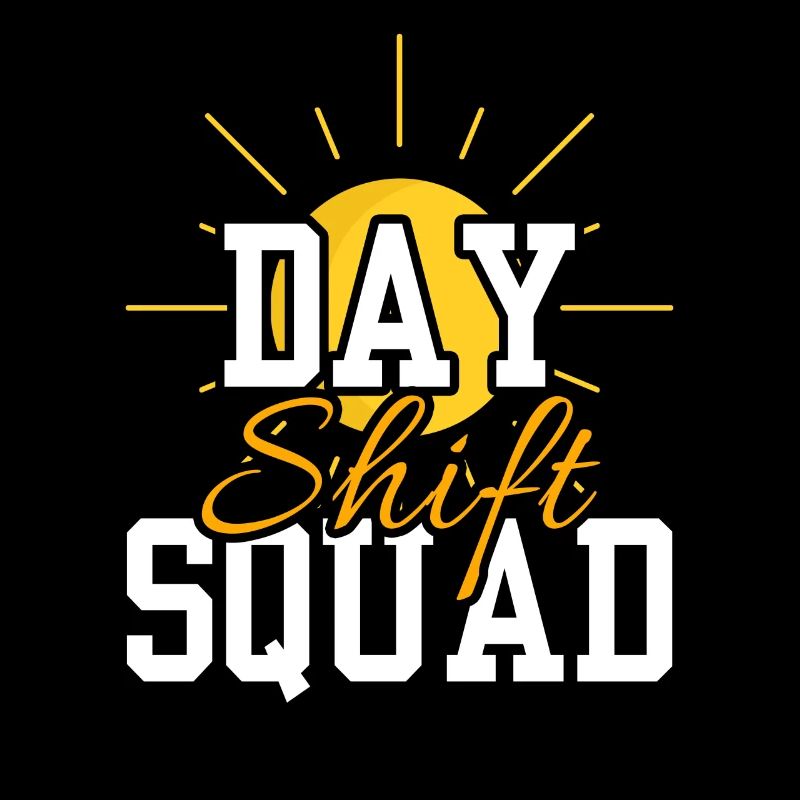 Day Shift Squad Shift Work Shift Work