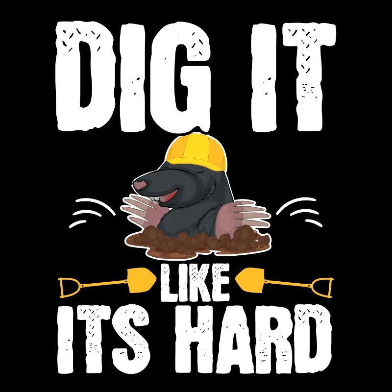 Dig It Like It's Hard Mole Lover Mole