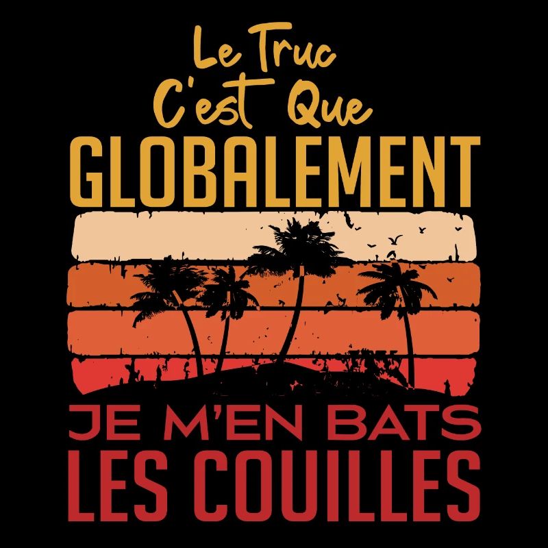 Le Truc C'est Que Je M'en Bats Les Couilles