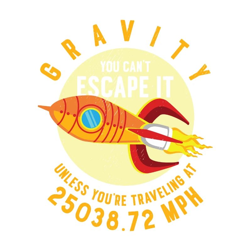 Rocket Science Scientist Gravity Vous pouvez utiliser le