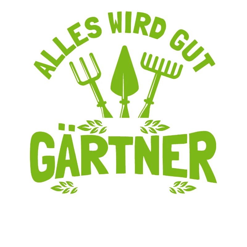 Alles Wird Gut Der Gärtner Regelt Das Gärtner
