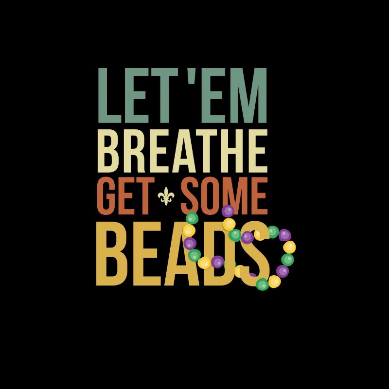 Let 'Em get some Beads Mardi Gra