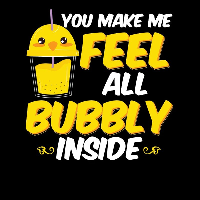 You Make Me Feel All Bubbly Inside