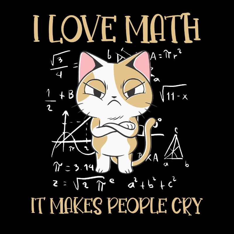 I Love Math It Makes People Cry Cat Funny Math