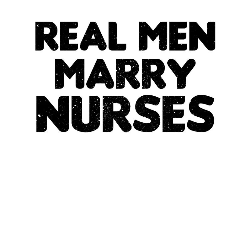 Real Men Marry Nurses Krankenschwester Ehemann