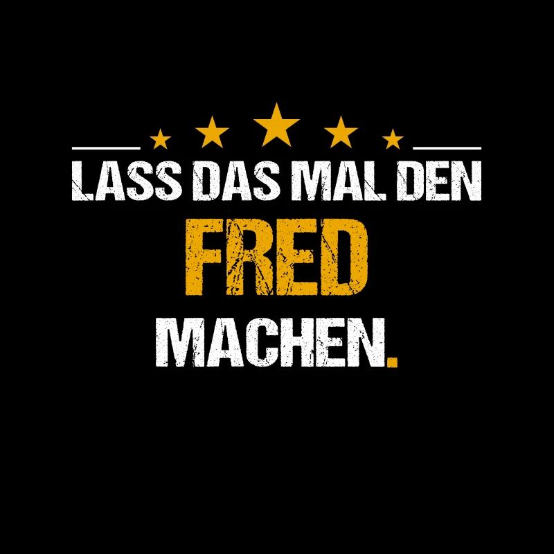 Lass das mal den Fred machen Name