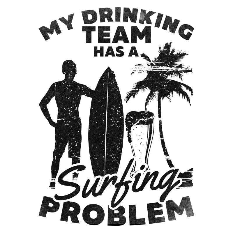 Surfen Mein Trinkteam hat ein Surfproblem Lustiger