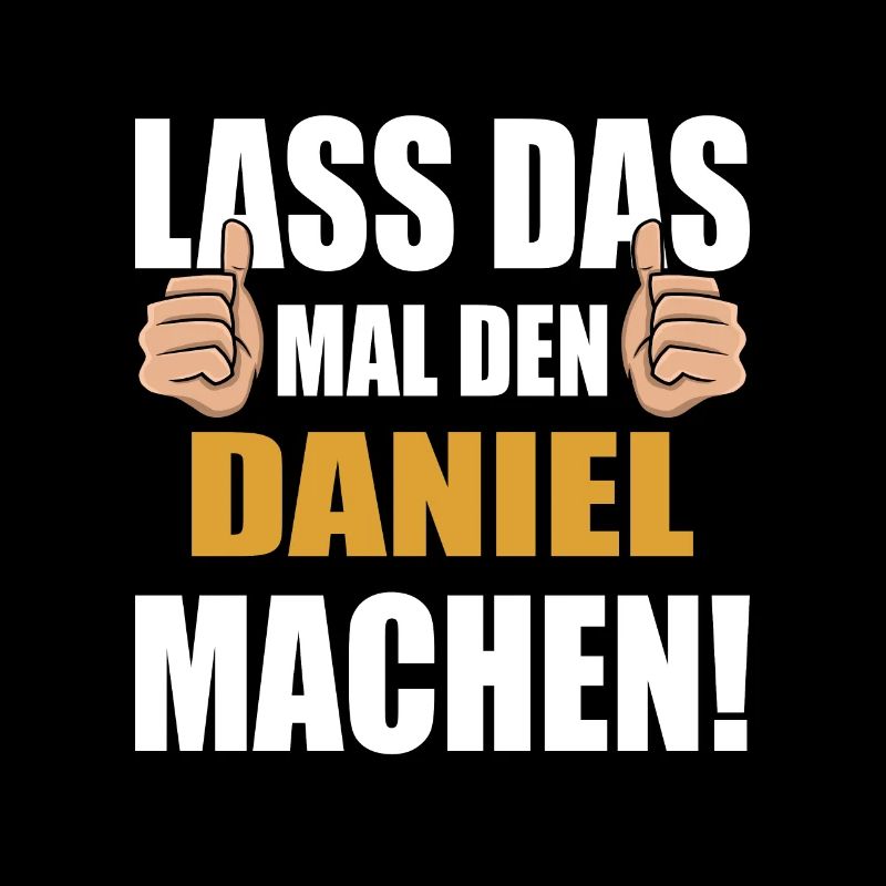 Lass das mal den Daniel machen