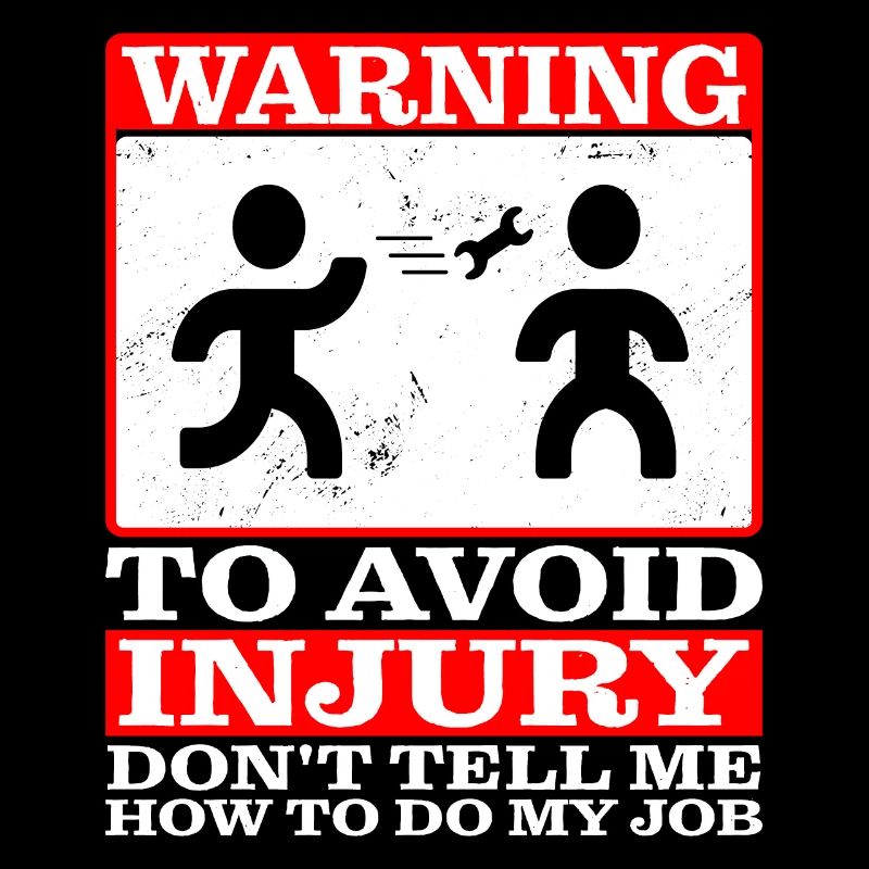 Pour éviter les blessures, ne me dites pas comment faire mon travail