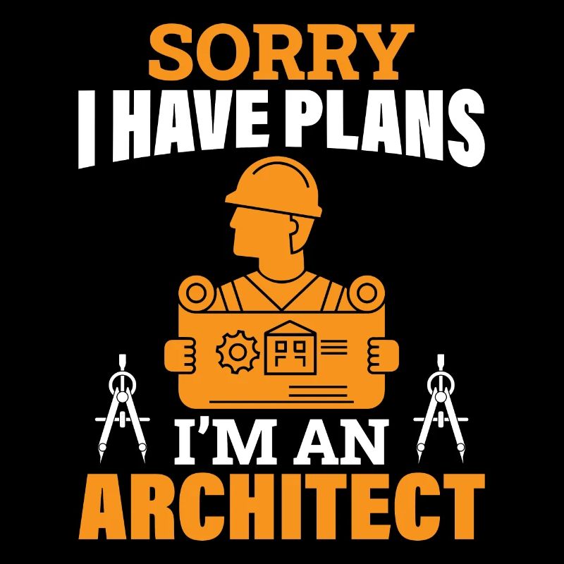 Architecte - Désolé d’avoir des plans, je suis architecte