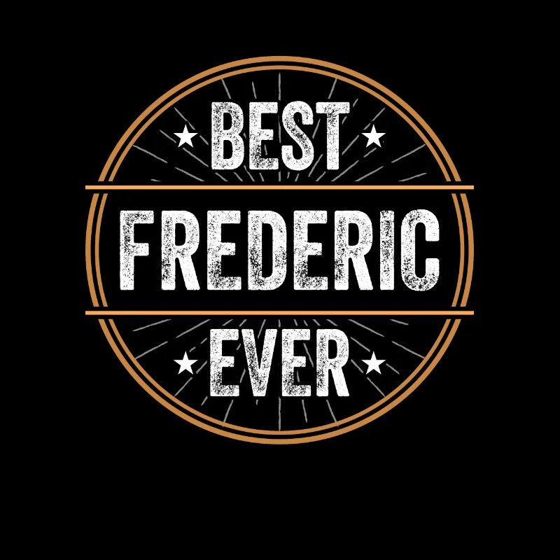 Best Frederic Ever First Name Name Gift